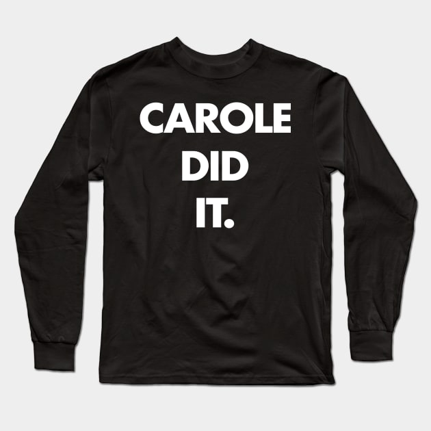 Carole Did It. Long Sleeve T-Shirt by Mercado Graphic Design